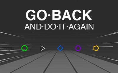 Go Back (And Do It Again)
